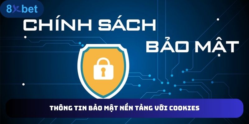 Thông tin bảo mật nền tảng với Cookies
