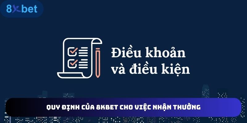 Thông tin điều khoản của 8KBET cho việc nhận thưởng