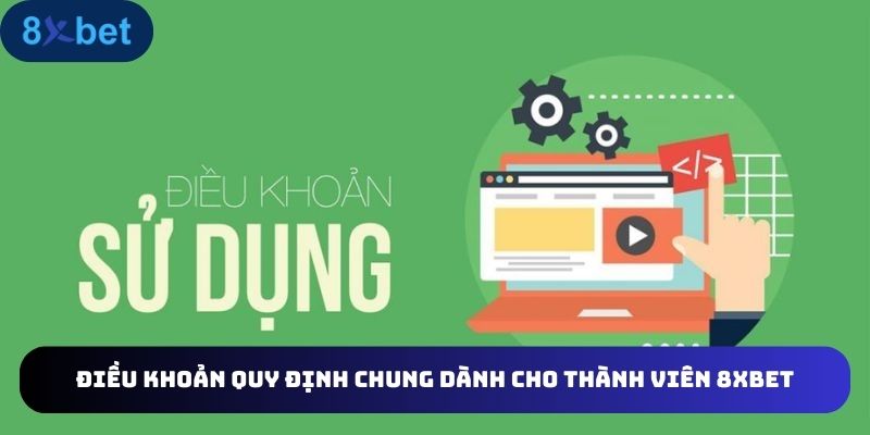 Các quy định chung dành cho thành viên 8XBET